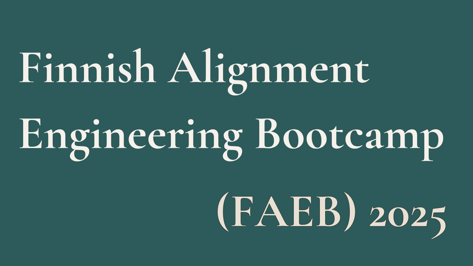 Finnish Alignment Engineering Bootcamp (FAEB) 2025